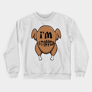 STUFFED LIKE A THANKSGIVING TURKEY Crewneck Sweatshirt